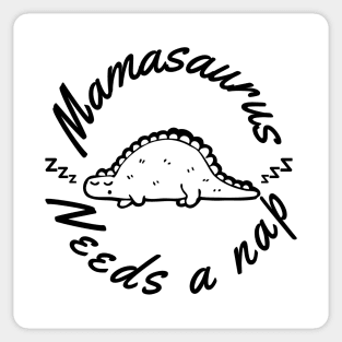 Mamasaurus Needs A Nap. Funny Mom Design Perfect as a Mothers Day Gift. Sticker